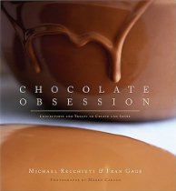 Chocolate Obsession by Michael Recchiuti, Fran Gage, and Maren Caruso