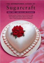 International School of Sugarcraft: New Skills and Techniques