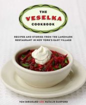 The Veselka Cookbook By Tom Birchard, Natalie Danford
